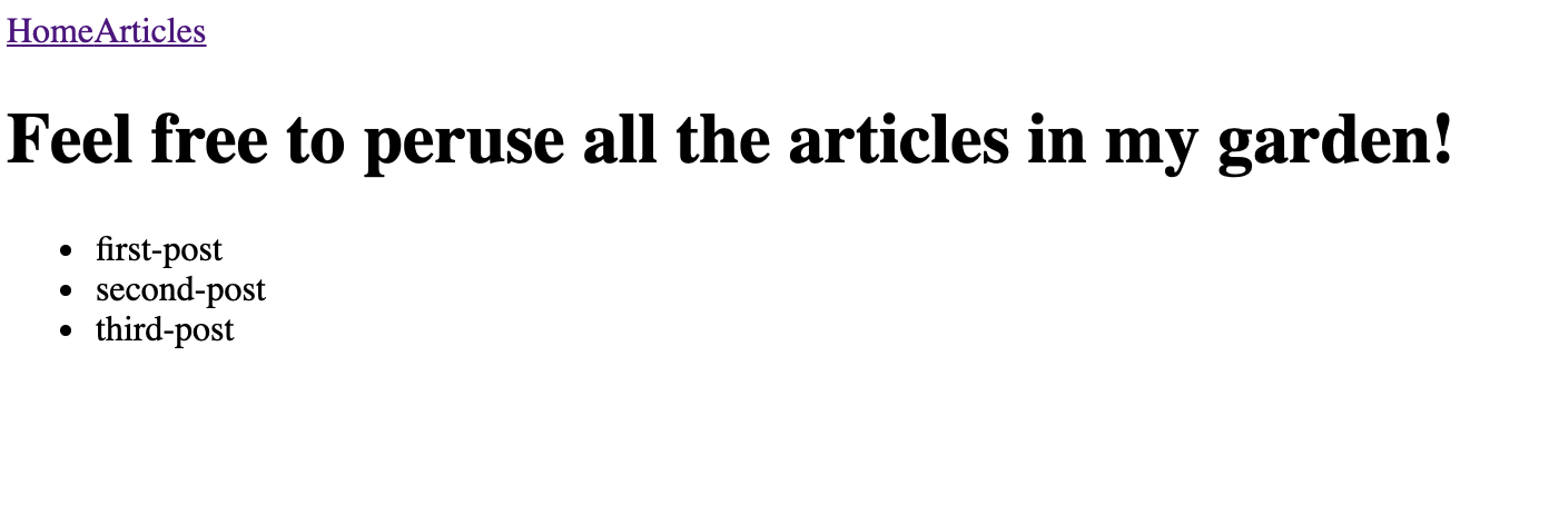 Starter Gatsby site that shows a navbar with two links: Home and Articles. A header with text that says Feel free to peruse all the articles in my garden!. And a bullet point list of three articles names