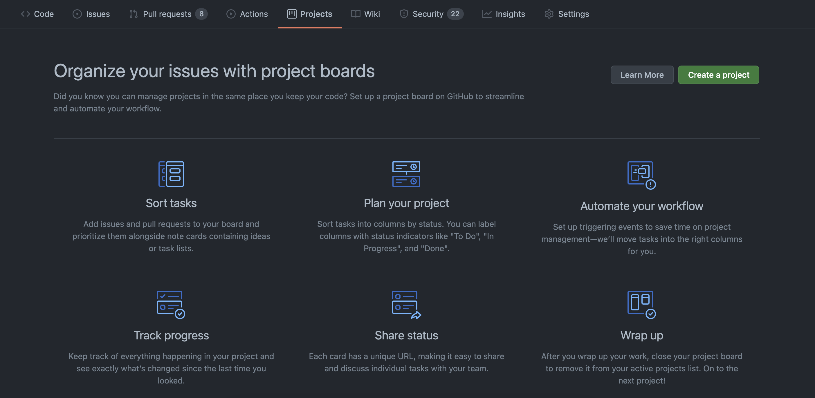Github projects section that helps you create a kanban board for your repo. Sort tasks, plan your project, automate your workflow, track progress, share status, wrap up.
